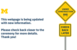 This webpage is being updated with new information. Please check back closer to the ceremony for more details. Thank you!